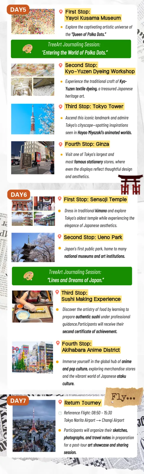 Day 5: Yayoi Kusama Museum, Kyo-Yuzen dyeing workshop, Tokyo Tower and Ginza. Day 6: Sensoji Temple in kimono, Ueno Park, sushi making and Akihabara. Day 7 return journey, reference flight 08:50-15:30 from Tokyo Narita Airport to Changi Airport.